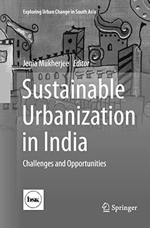 sustainable urbanization in india challenges and opportunities 1st edition jenia mukherjee 9811352704,