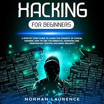 hacking for beginners a step by step guide to learn the concept of ethical hacking how to use the essential