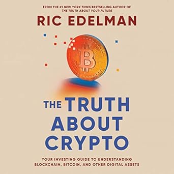 the truth about crypto a practical easy to understand guide to bitcoin blockchain nfts and other digital