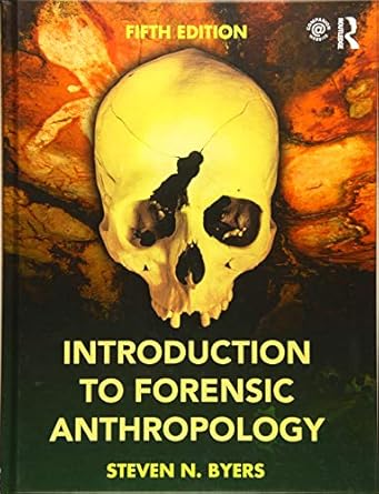 introduction to forensic anthropology 1st edition steven n byers 1138188840, 978-1138188846