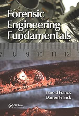 forensic engineering fundamentals 1st edition harold franck ,darren franck 0367778521, 978-0367778521