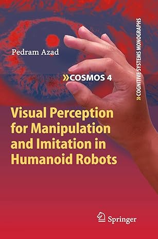 visual perception for manipulation and imitation in humanoid robots 2010th edition pedram azad 3642042287,