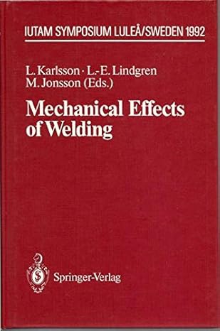 mechanical effects of welding iutam symposium lulea sweden 1991 1st edition l karlsson ,l e lindgren ,m