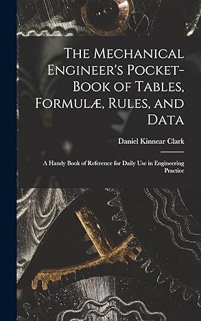 the mechanical engineers pocket book of tables formulae rules and data a handy book of reference for daily