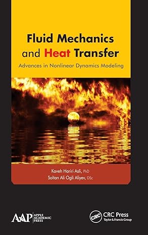 fluid mechanics and heat transfer advances in nonlinear dynamics modeling 1st edition kaveh hariri asli
