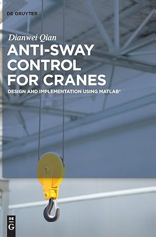 anti sway control for cranes design and implementation using matlab 1st edition dianwei qian 3110519364,