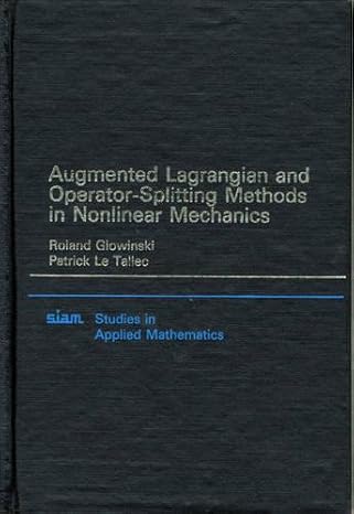 augmented lagrangian and operator splitting methods in nonlinear mechanics 1st edition roland glowinski