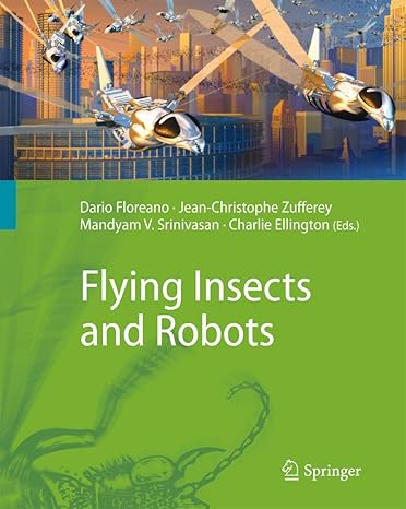 flying insects and robots 2010th edition dario floreano ,jean christophe zufferey ,mandyam v srinivasan