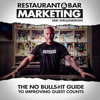restaurant and bar marketing the no bulls#it guide to improving guest counts 1st edition erik shellenberger