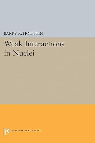 weak interactions in nuclei 1st edition barry r holstein 0691629986, 978-0691629988