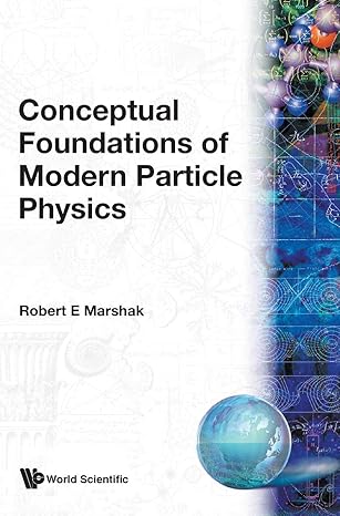 conceptual foundations of modern particle physics 1st edition robert eugene marshak 9810210981, 978-9810210984
