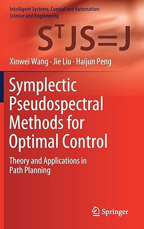 symplectic pseudospectral methods for optimal control theory and applications in path planning 1st edition