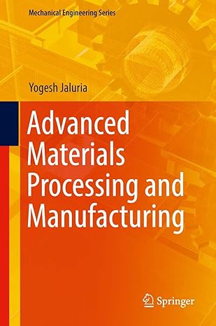 advanced materials processing and manufacturing 1st edition yogesh jaluria 3319769820, 978-3319769820