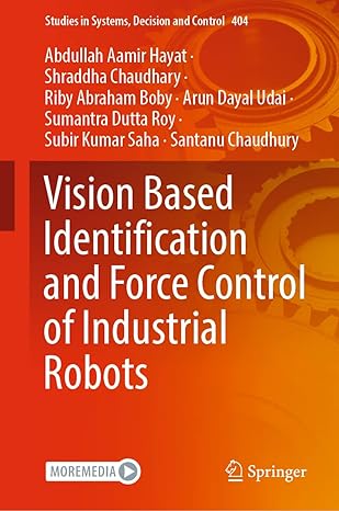vision based identification and force control of industrial robots 1st edition abdullah aamir hayat ,shraddha