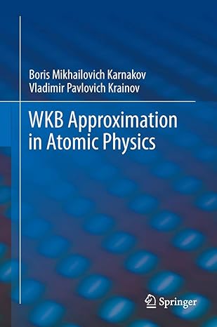 wkb approximation in atomic physics 2013th edition boris mikhailovich karnakov ,vladimir pavlovich krainov