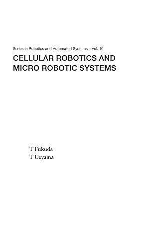 cellular robotics and micro robotic systems 1st edition t fukuda 981021457x, 978-9810214579