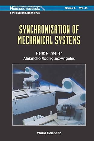 synchronization of mechanical systems 1st edition henk nijmeije ,alejandro rodriguez angeles 981238605x,