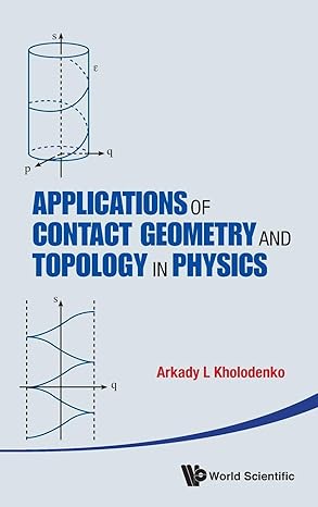 applications of contact geometry and topology in physics 1st edition arkady l kholodenko 9814412082,