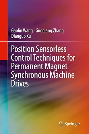 position sensorless control techniques for permanent magnet synchronous machine drives 1st edition gaolin