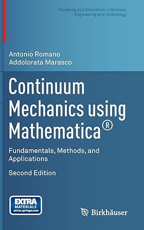 continuum mechanics using mathematica fundamentals methods and applications 2nd edition antonio romano