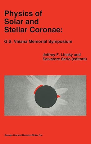 physics of solar and stellar coronae g s vaiana memorial symposium 1st edition jeffrey l linsky ,salvatore