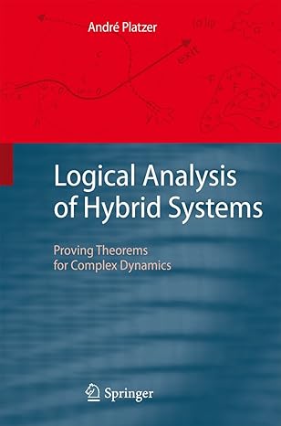 logical analysis of hybrid systems proving theorems for complex dynamics 2010th edition andre platzer