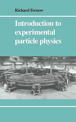 introduction to experimental particle physics 1st edition richard clinton fernow 052130170x, 978-0521301701