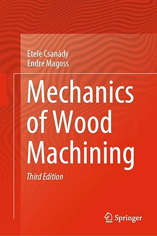 mechanics of wood machining 3rd edition etele csanady ,endre magoss 3030514803, 978-3030514808