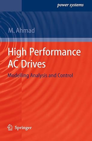 high performance ac drives modelling analysis and control 2010th edition mukhtar ahmad 3642131492,