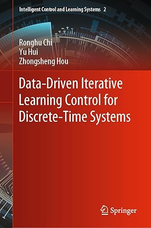 data driven iterative learning control for discrete time systems 1st edition ronghu chi ,yu hui ,zhongsheng