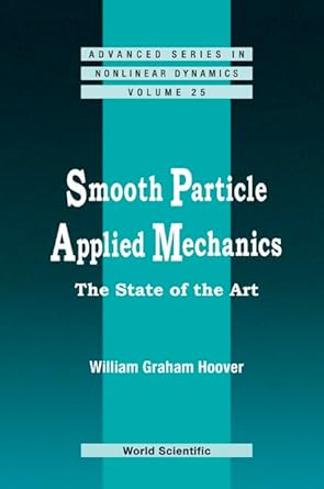 smooth particle applied mechanics the state of the art 1st edition william graham hoover 9812700021,