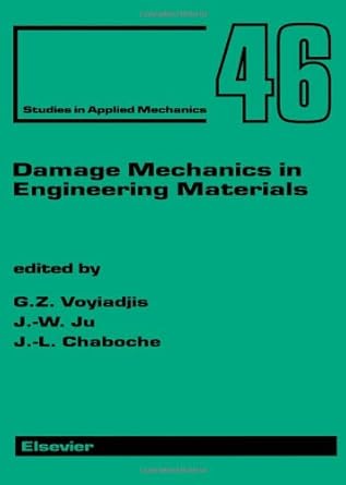 damage mechanics in engineering materials 1st edition jiann wen woody ju ,j l chaboche ,george voyiadjis
