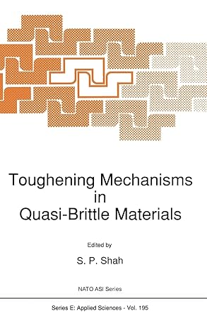 toughening mechanisms in quasi brittle materials 1st edition s p shah 0792311981, 978-0792311980