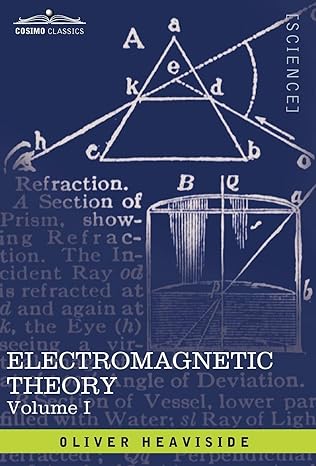 electromagnetic theory 1st edition oliver heaviside 1605206164, 978-1605206165