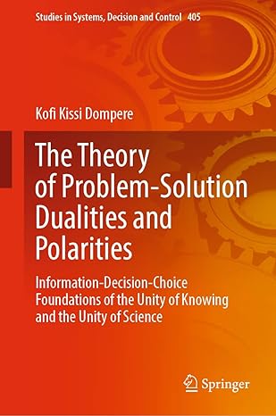 the theory of problem solution dualities and polarities information decision choice foundations of the unity