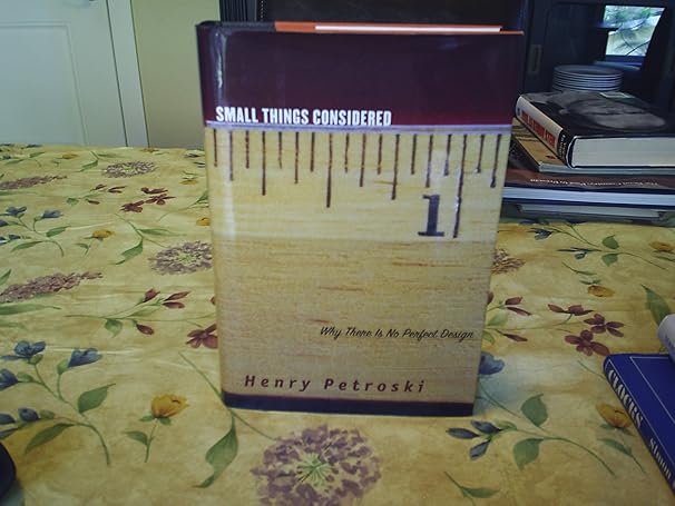 small things considered why there is no perfect design 1st edition henry petroski 1400040507, 978-1400040506