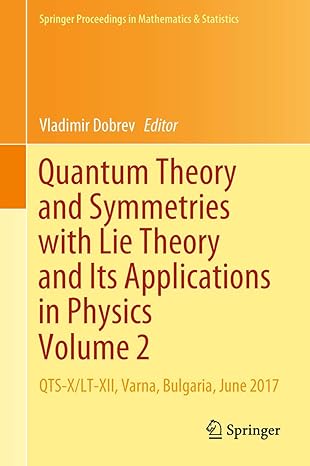 quantum theory and symmetries with lie theory and its applications in physics volume 2 qts x/lt xii varna