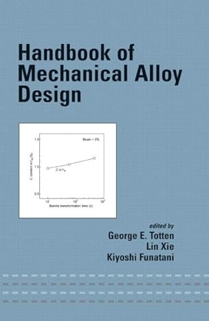 handbook of mechanical alloy design 1st edition george e totten ,lin xie ,kiyoshi funatani 0824743083,