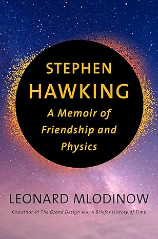 stephen hawking a memoir of friendship and physics 1st edition leonard mlodinow 1524748684, 978-1524748685