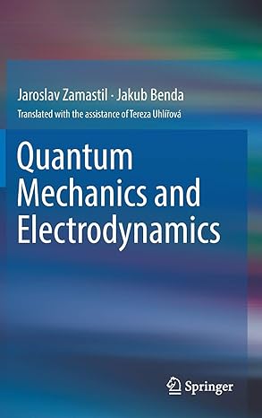 quantum mechanics and electrodynamics 1st edition jaroslav zamastil ,jakub benda ,tereza uhlirova 3319657798,