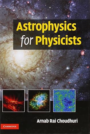 astrophysics for physicists 1st edition arnab rai choudhuri 0521815533, 978-0521815536
