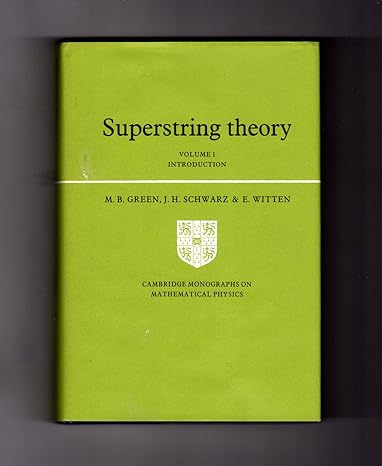 superstring theory volume 1 introduction 1st edition michael b green ,john h schwarz ,edward witten