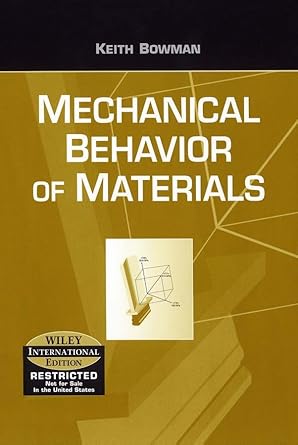 mechanical behavior of materials international edition keith j bowman 0471452319, 978-0471452317