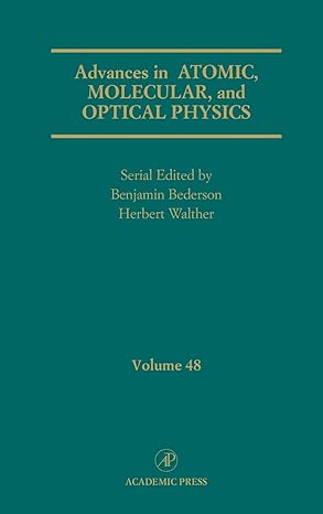 advances in atomic molecular and optical physics 1st edition benjamin bederson ,herbert walther 012003848x,