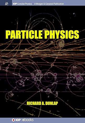particle physics 1st edition richard a dunlap 1643273639, 978-1643273631
