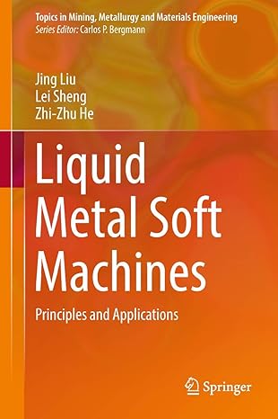 liquid metal soft machines principles and applications 1st edition jing liu ,lei sheng ,zhi zhu he