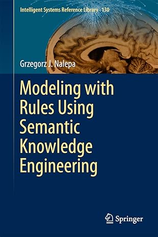 modeling with rules using semantic knowledge engineering 1st edition grzegorz j nalepa 3319666541,