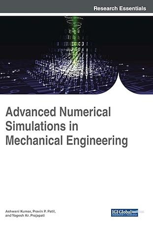 advanced numerical simulations in mechanical engineering 1st edition ashwani kumar ,pravin p patil ,yogesh kr
