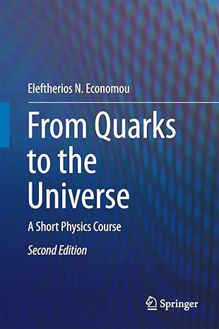 from quarks to the universe a short physics course 2nd edition eleftherios n economou 3319206532,