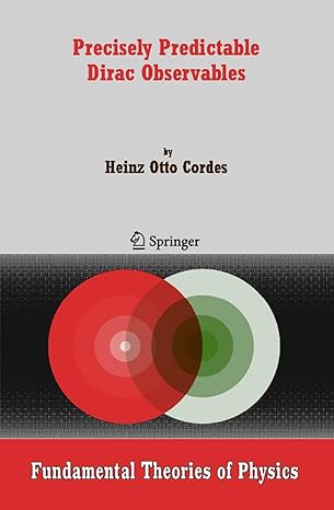 precisely predictable dirac observables 2007th edition heinz otto cordes 1402051689, 978-3540635895